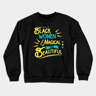 Black Women Are Magical Quote Crewneck Sweatshirt